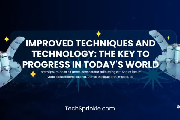 Improved Techniques and Technology