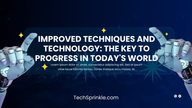 Improved Techniques and Technology