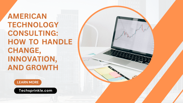 American Technology Consulting: How to Handle Change, Innovation, and Growth