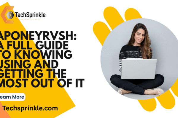 Aponeyrvsh: A Full Guide to Knowing Using and Getting the Most Out of It Aponeyrvsh